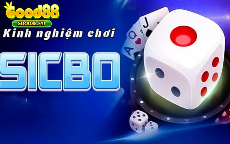 Kinh nghiệm chơi luôn thắng khi tham gia sicbo Good88